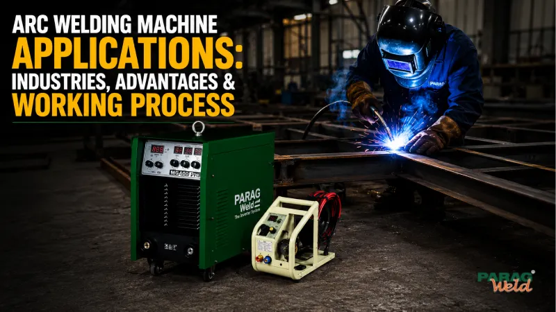 ARC Welding Machine Applications Industries Advantages Working Process