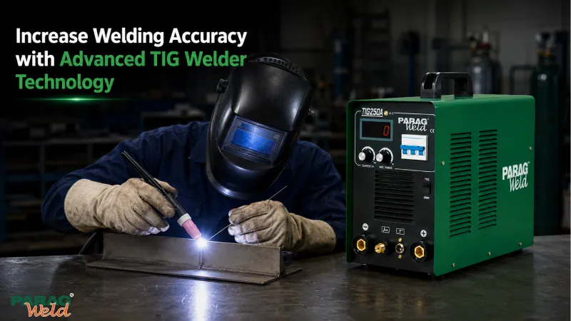 Increase Welding Accuracy with Advanced TIG Welder Technology