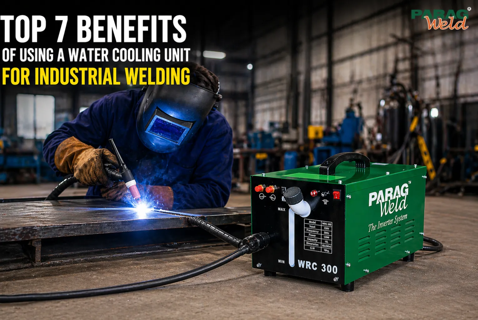 Top 7 Benefits of Using a Water Cooling Unit for Industrial Welding