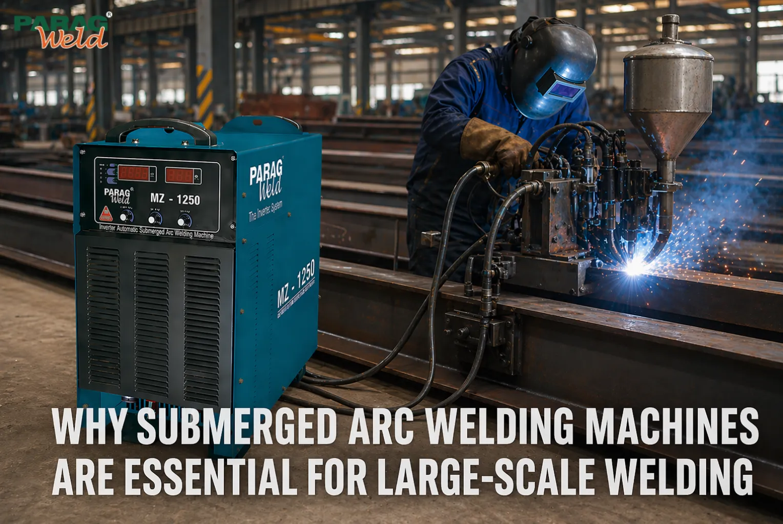 Why Submerged ARC Welding Machines Are Essential for Large Scale Welding